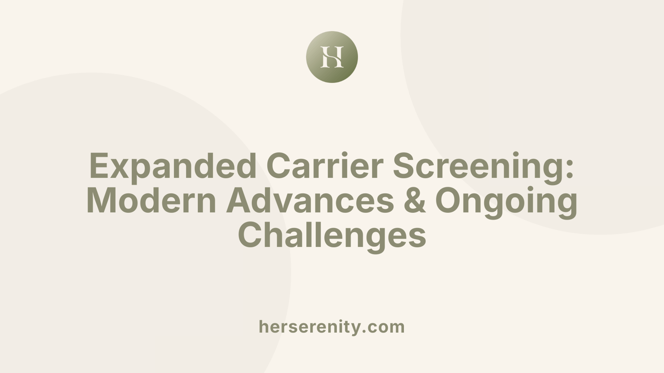 Expanded Carrier Screening: Modern Advances &amp; Ongoing Challenges