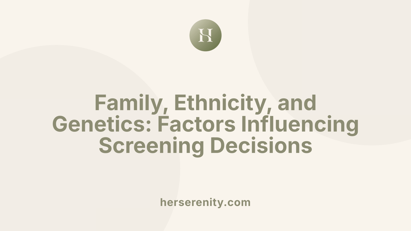 Family, Ethnicity, and Genetics: Factors Influencing Screening Decisions