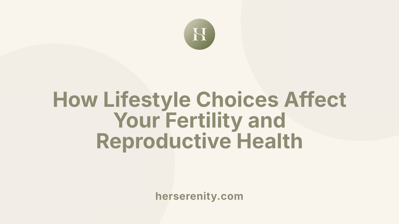 How Lifestyle Choices Affect Your Fertility and Reproductive Health