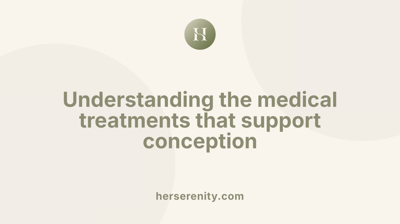 Understanding the medical treatments that support conception