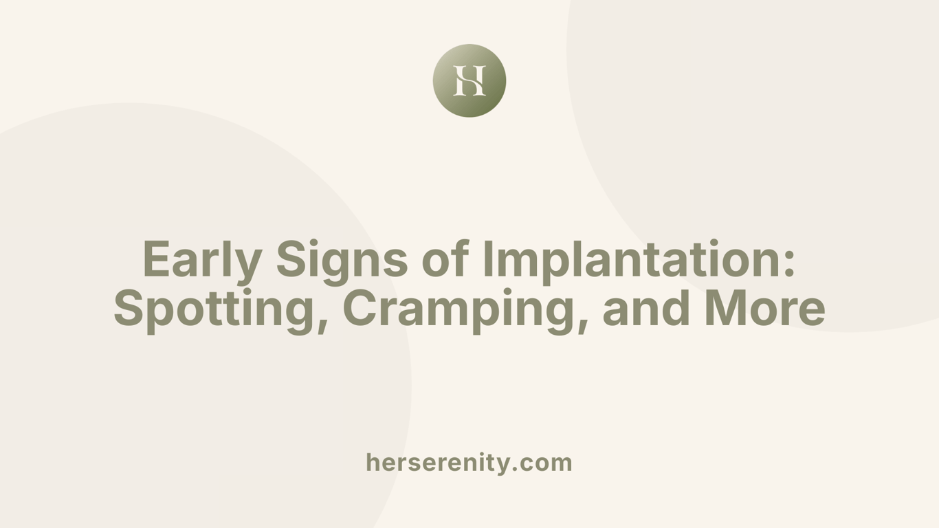 Early Signs of Implantation: Spotting, Cramping, and More