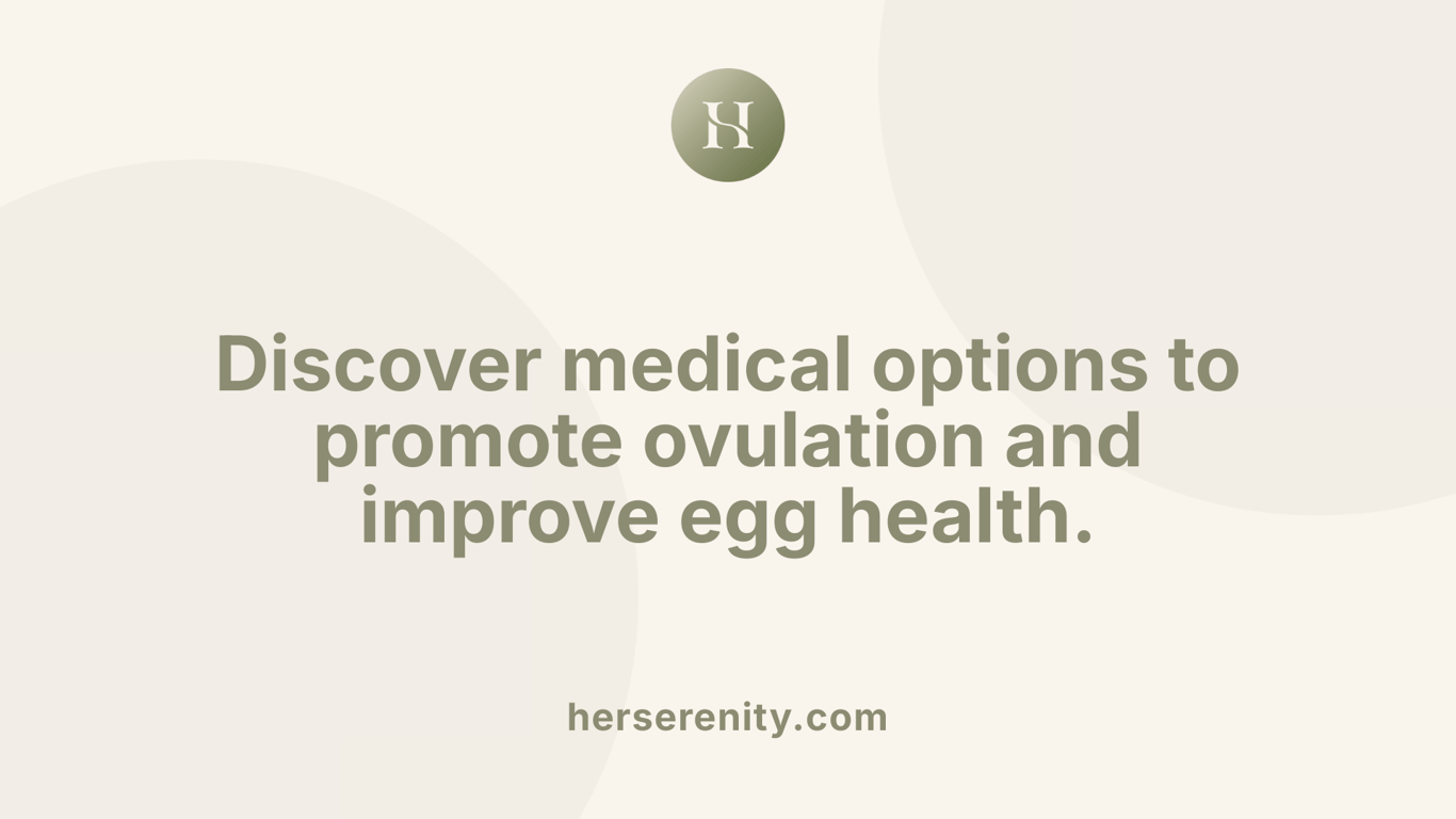 Discover medical options to promote ovulation and improve egg health.