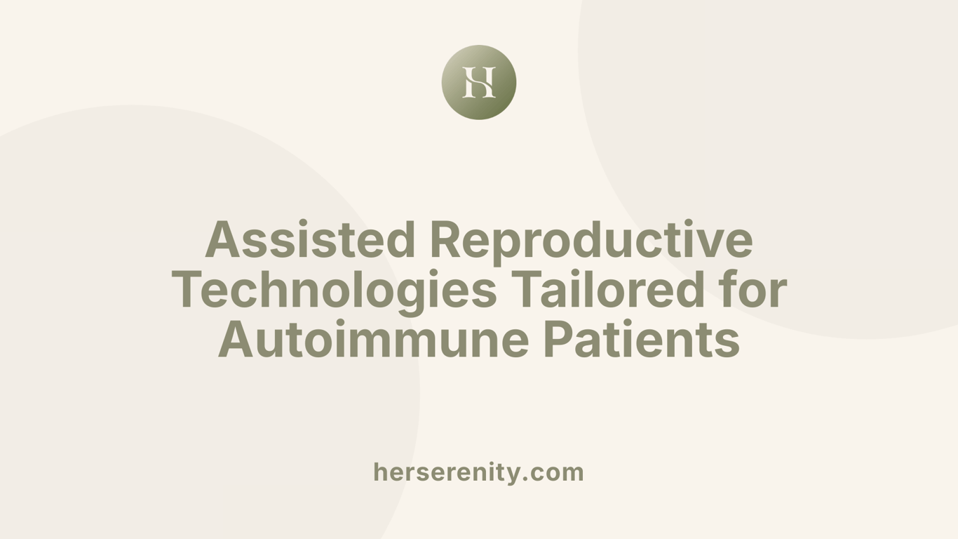 Assisted Reproductive Technologies Tailored for Autoimmune Patients