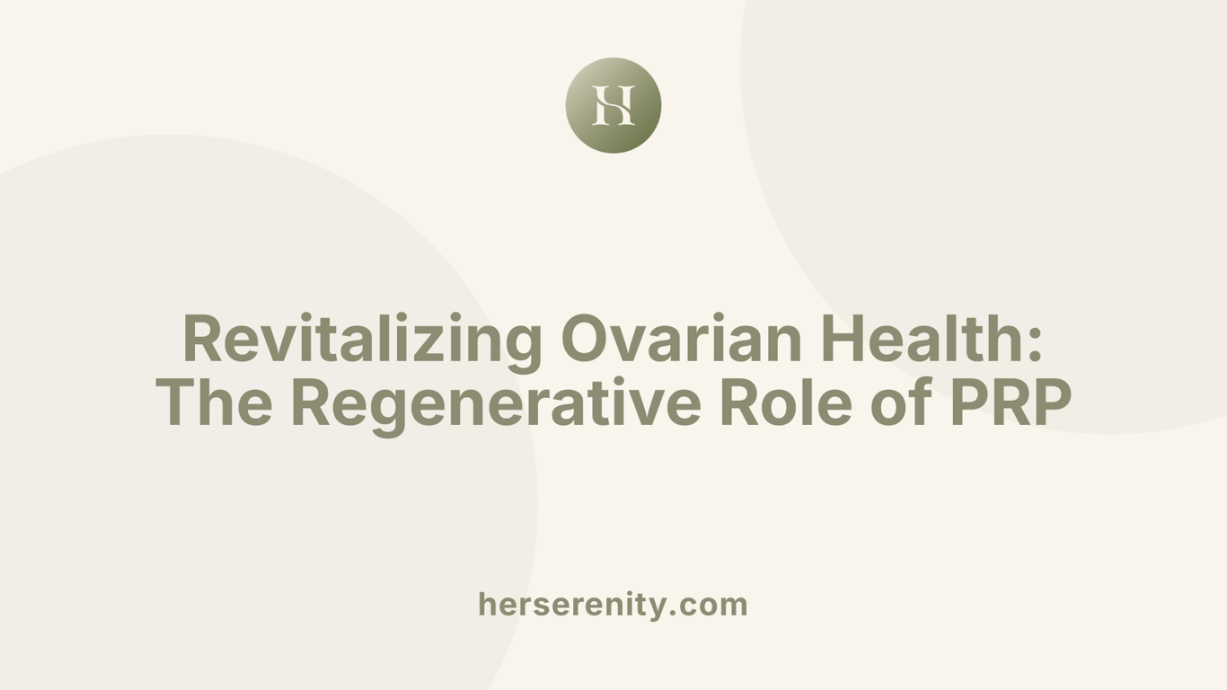 Revitalizing Ovarian Health: The Regenerative Role of PRP