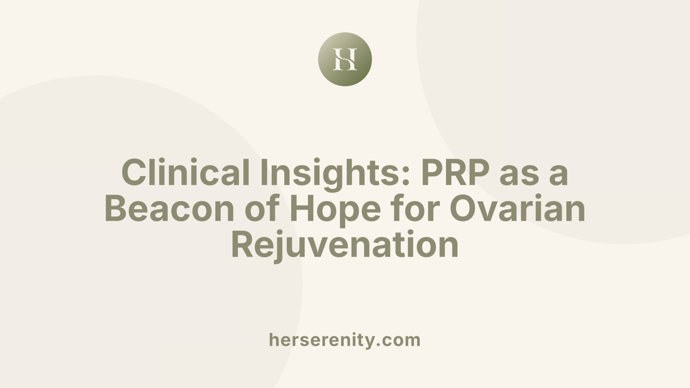 Clinical Insights: PRP as a Beacon of Hope for Ovarian Rejuvenation