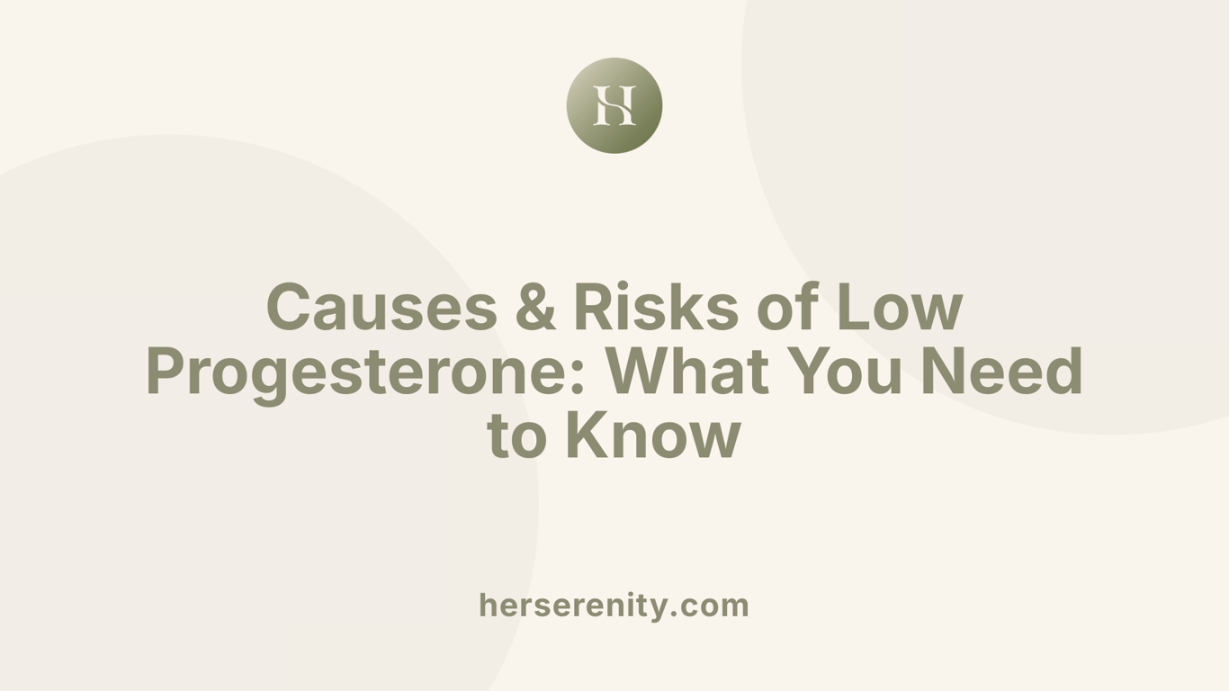 Causes &amp; Risks of Low Progesterone: What You Need to Know