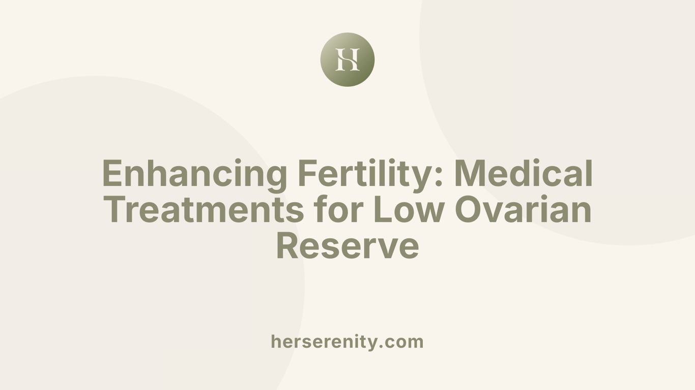 Enhancing Fertility: Medical Treatments for Low Ovarian Reserve