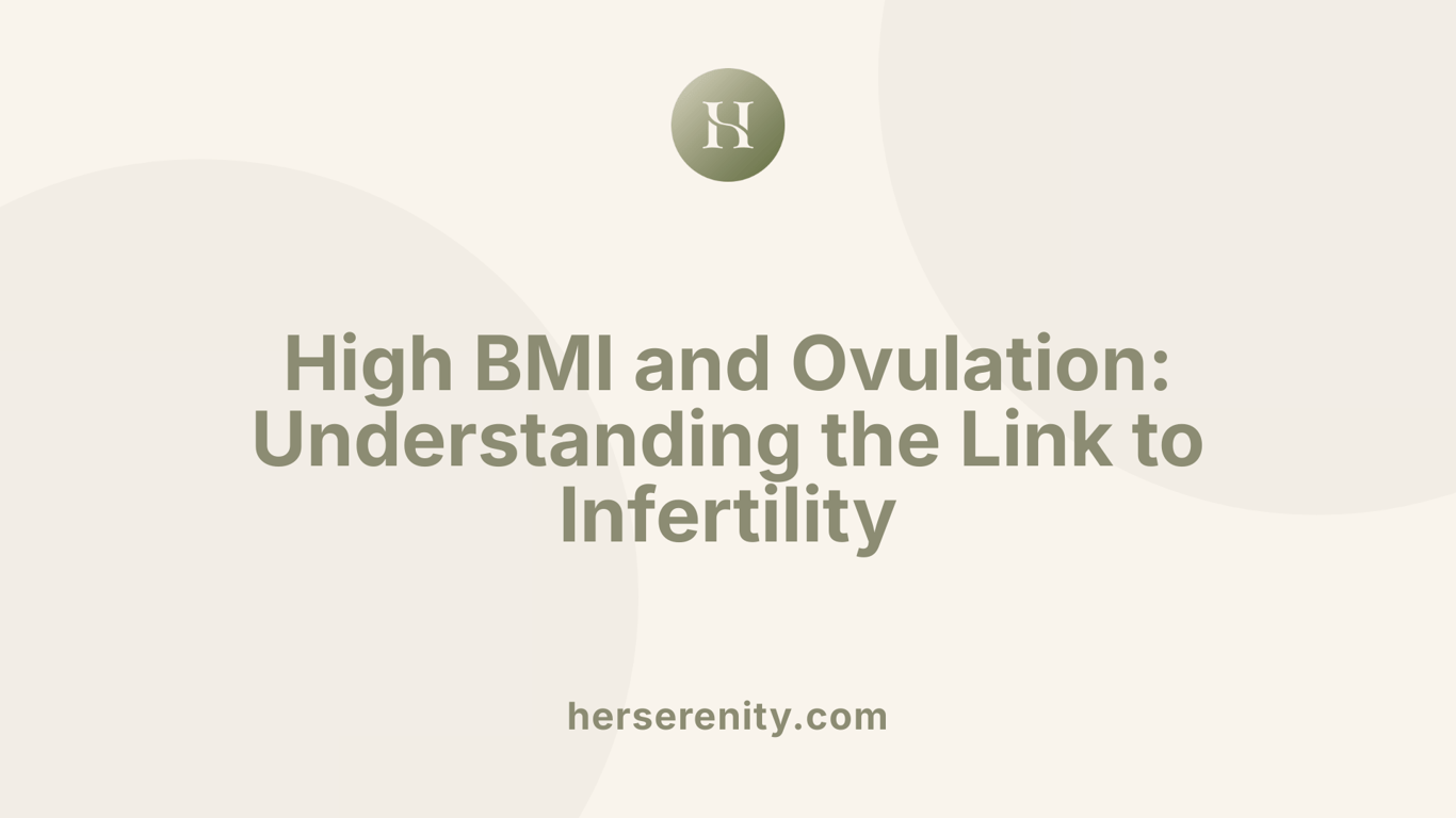 High BMI and Ovulation: Understanding the Link to Infertility