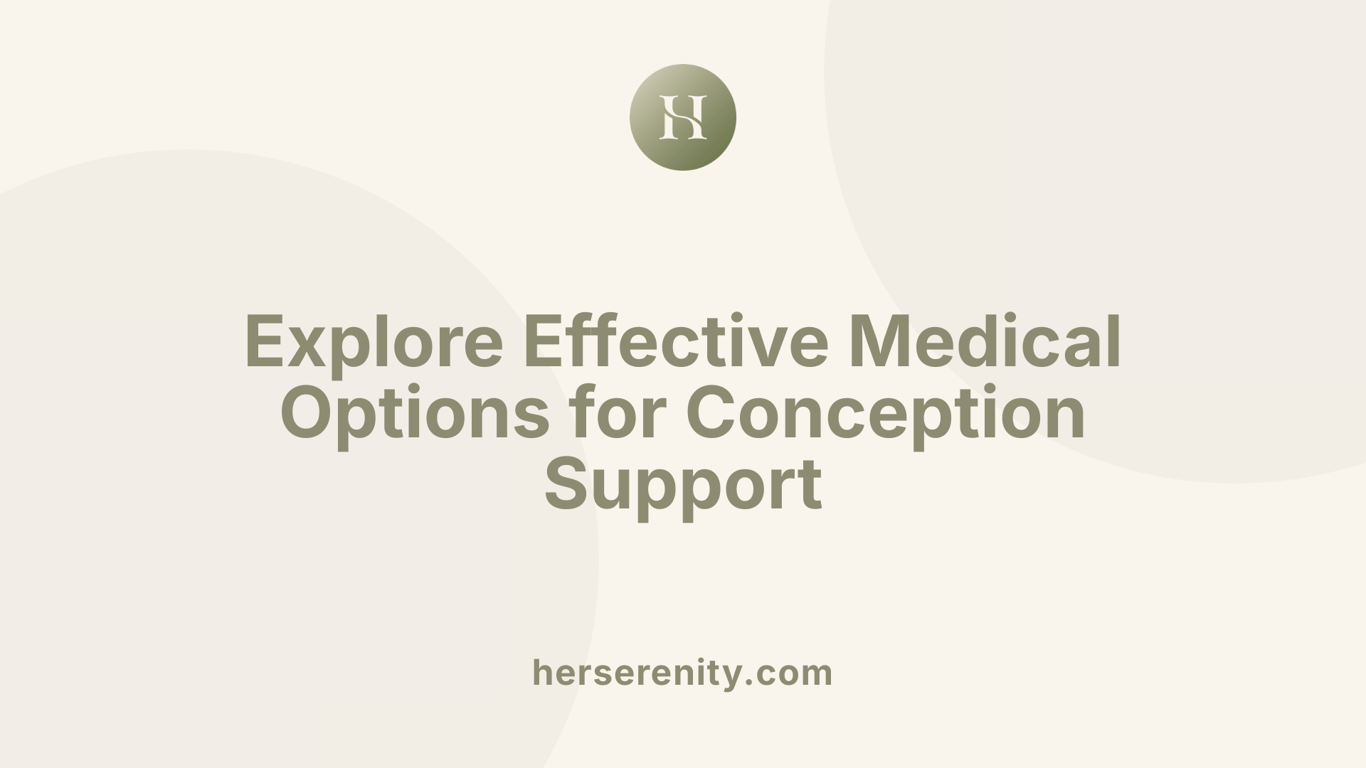 Explore Effective Medical Options for Conception Support