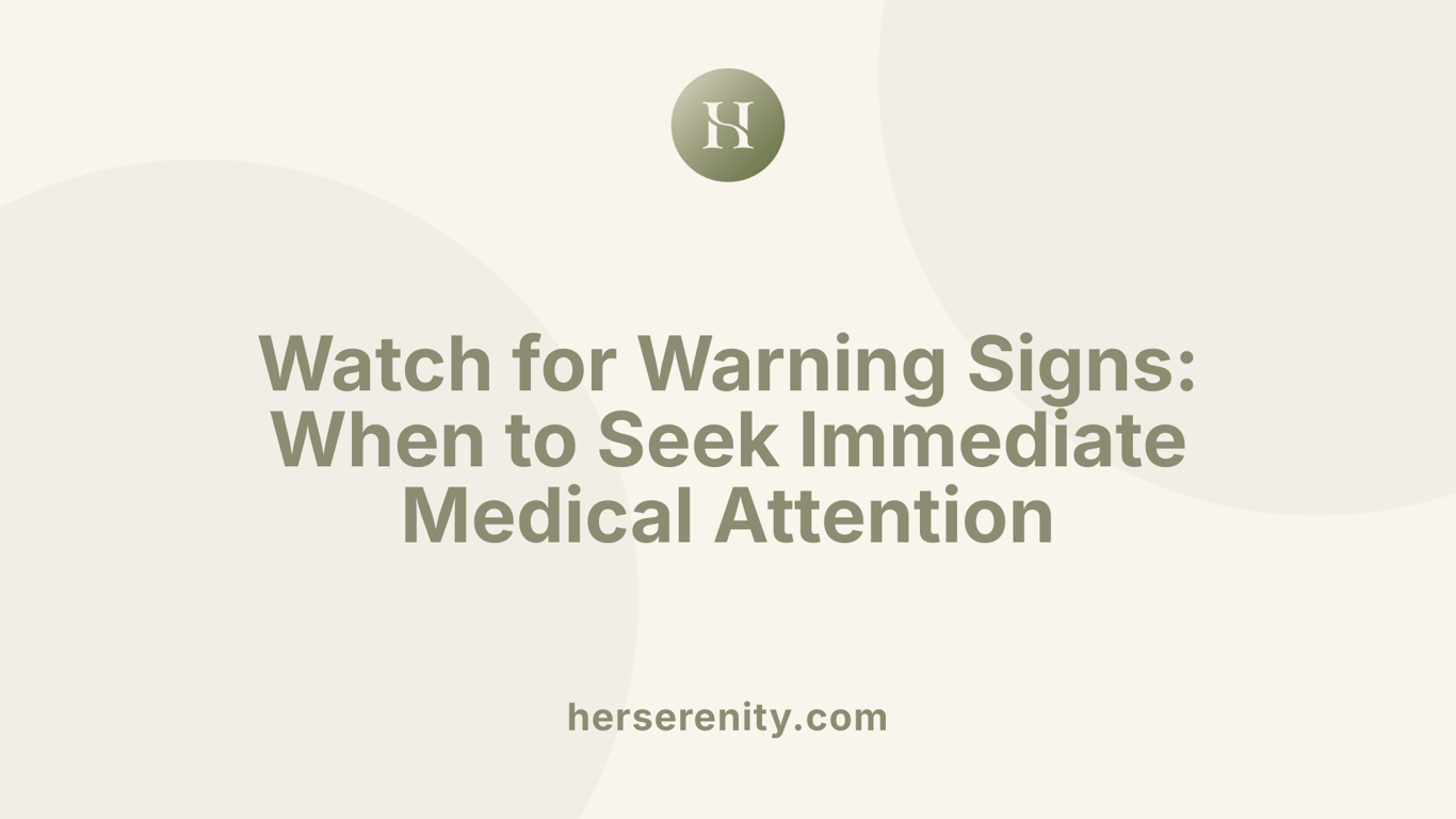 Watch for Warning Signs: When to Seek Immediate Medical Attention