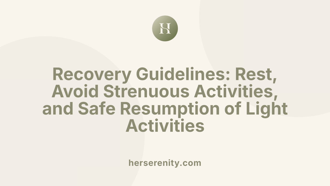 Recovery Guidelines: Rest, Avoid Strenuous Activities, and Safe Resumption of Light Activities