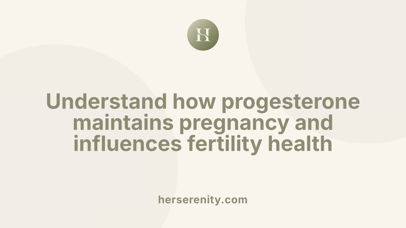 Understand how progesterone maintains pregnancy and influences fertility health
