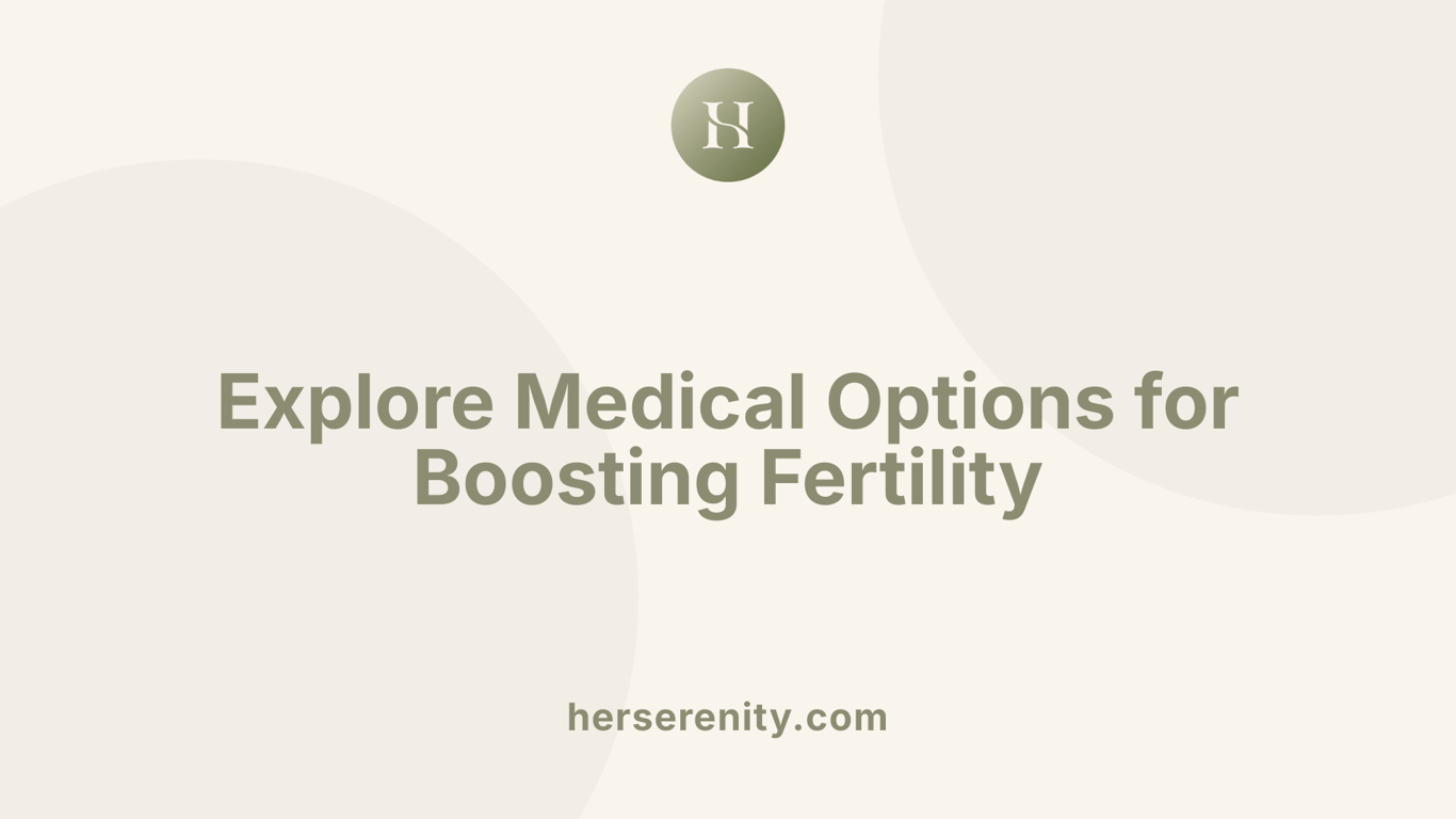 Explore Medical Options for Boosting Fertility