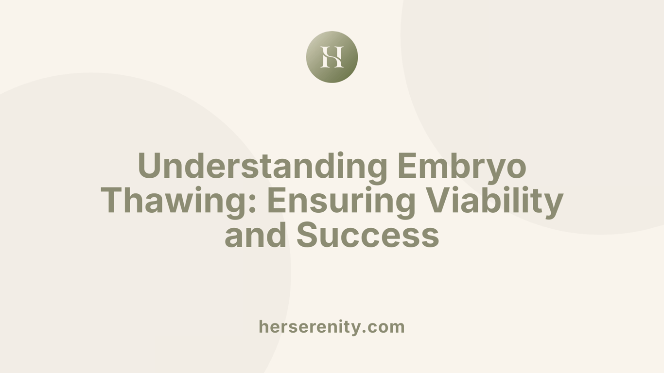 Understanding Embryo Thawing: Ensuring Viability and Success