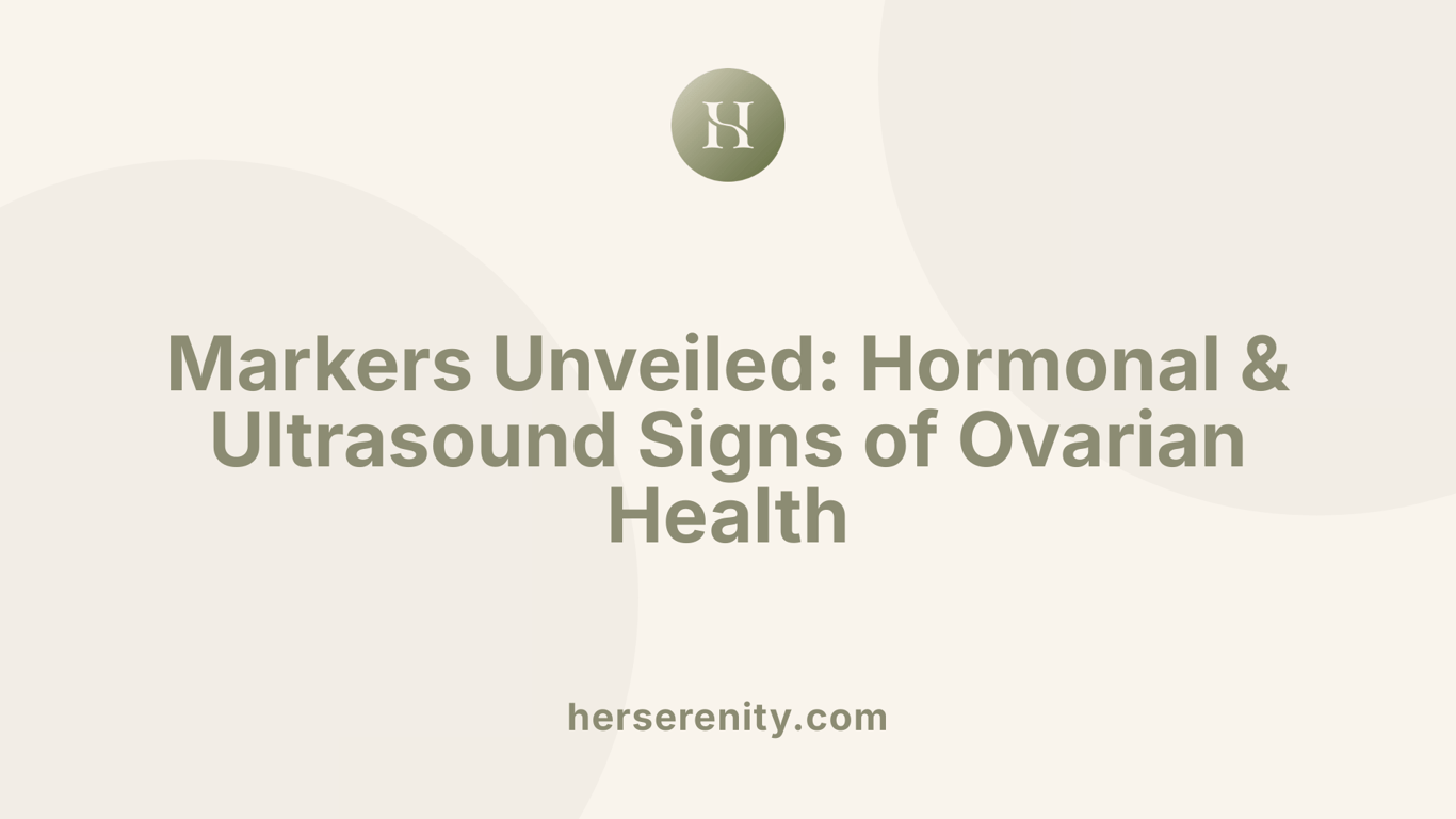 Markers Unveiled: Hormonal &amp; Ultrasound Signs of Ovarian Health