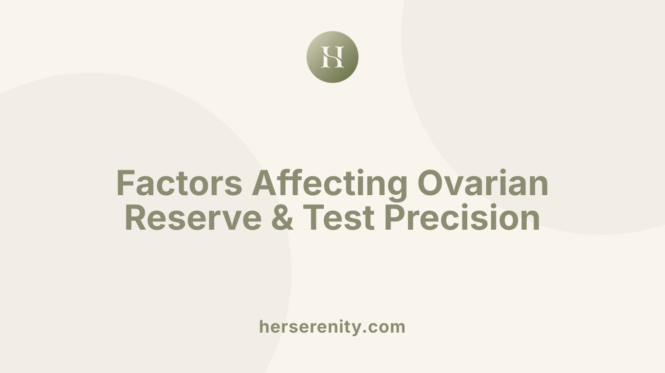 Factors Affecting Ovarian Reserve &amp; Test Precision