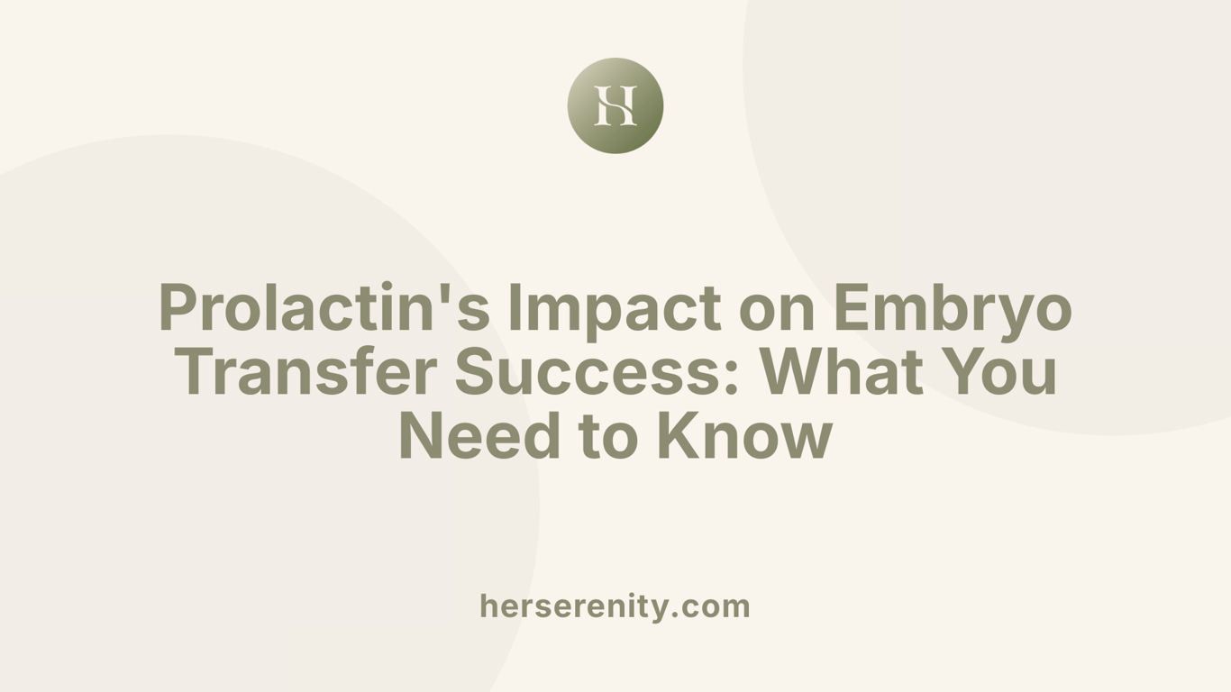 Prolactin's Impact on Embryo Transfer Success: What You Need to Know