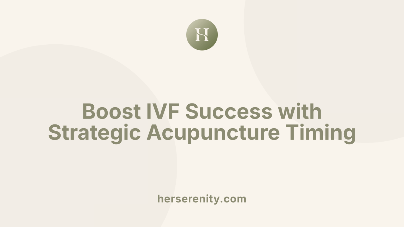 Boost IVF Success with Strategic Acupuncture Timing