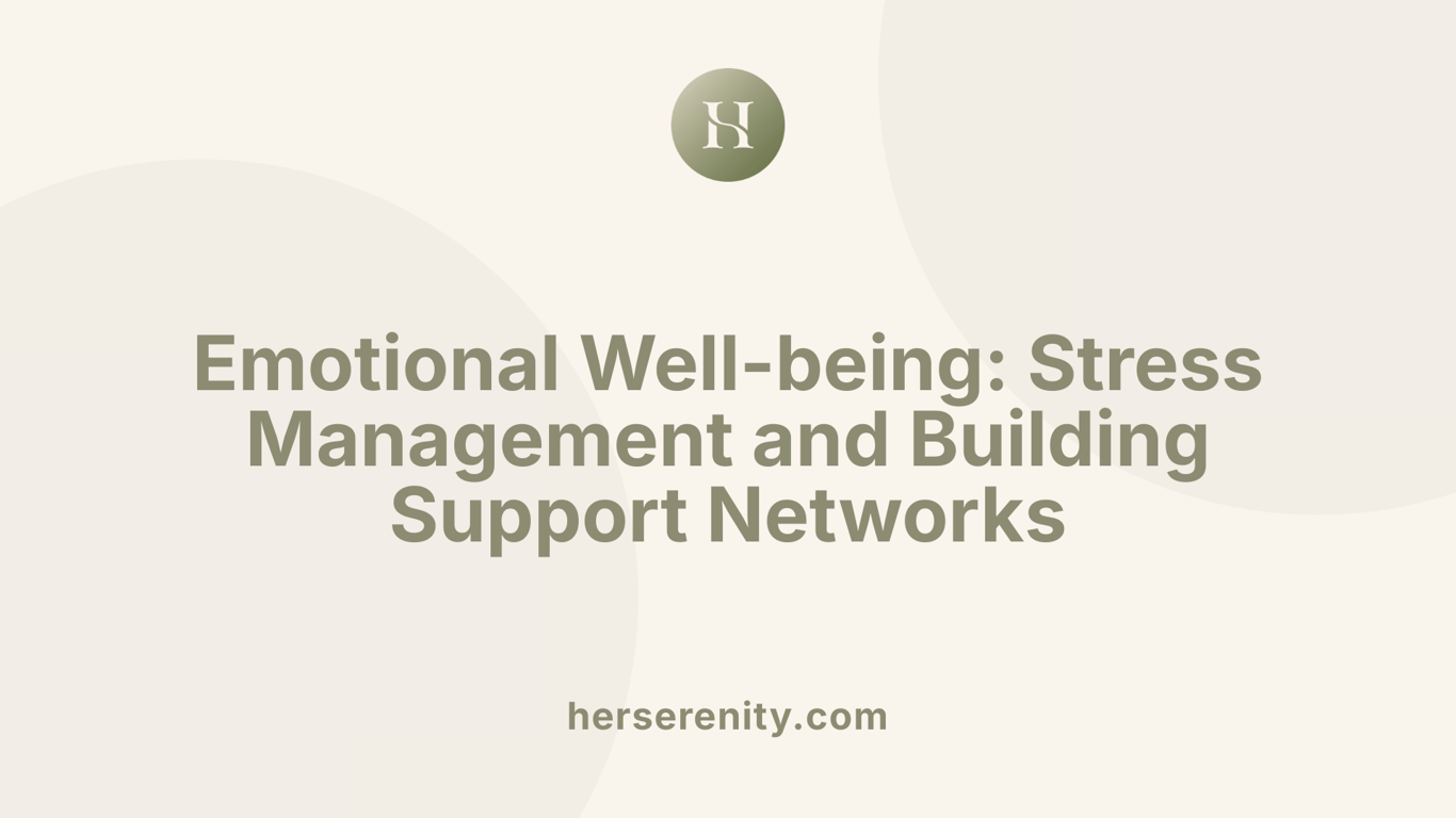 Emotional Well-being: Stress Management and Building Support Networks