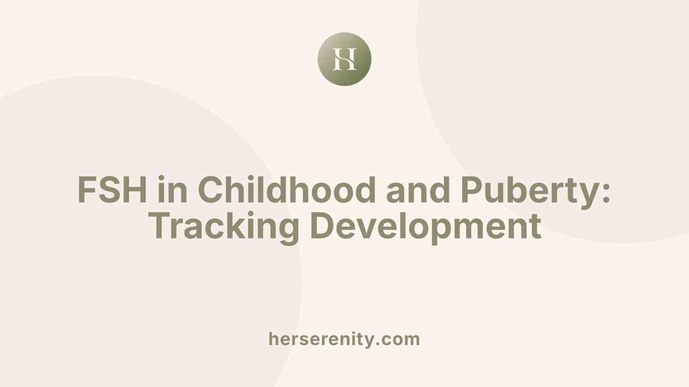 FSH in Childhood and Puberty: Tracking Development