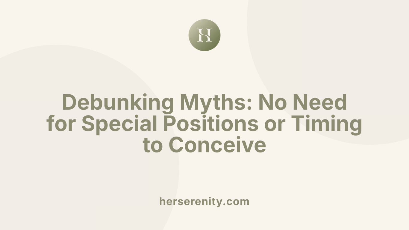 Debunking Myths: No Need for Special Positions or Timing to Conceive