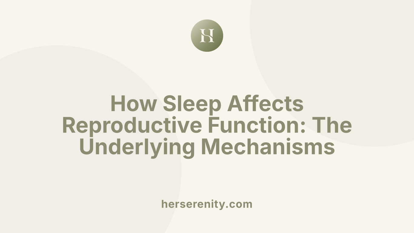 How Sleep Affects Reproductive Function: The Underlying Mechanisms