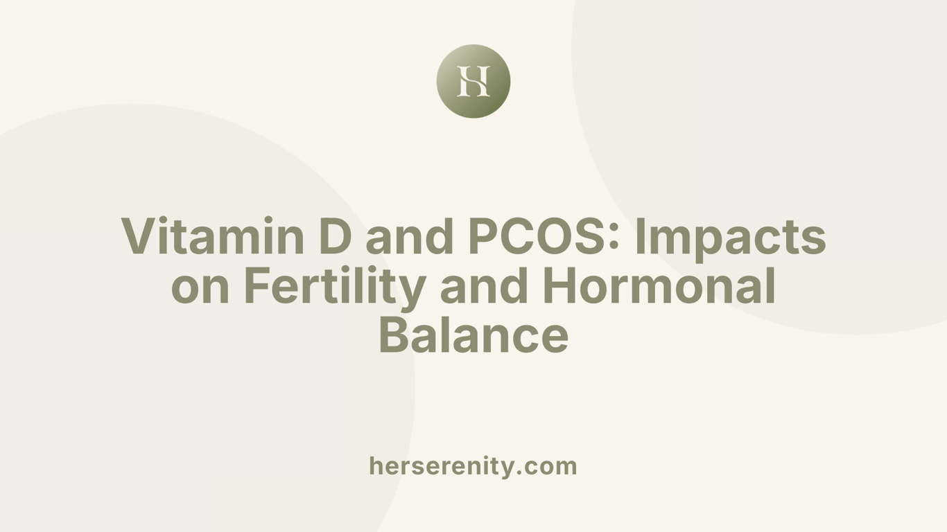 Vitamin D and PCOS: Impacts on Fertility and Hormonal Balance