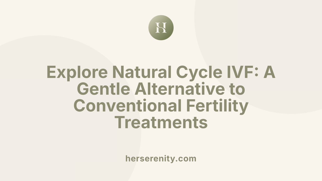 Explore Natural Cycle IVF: A Gentle Alternative to Conventional Fertility Treatments