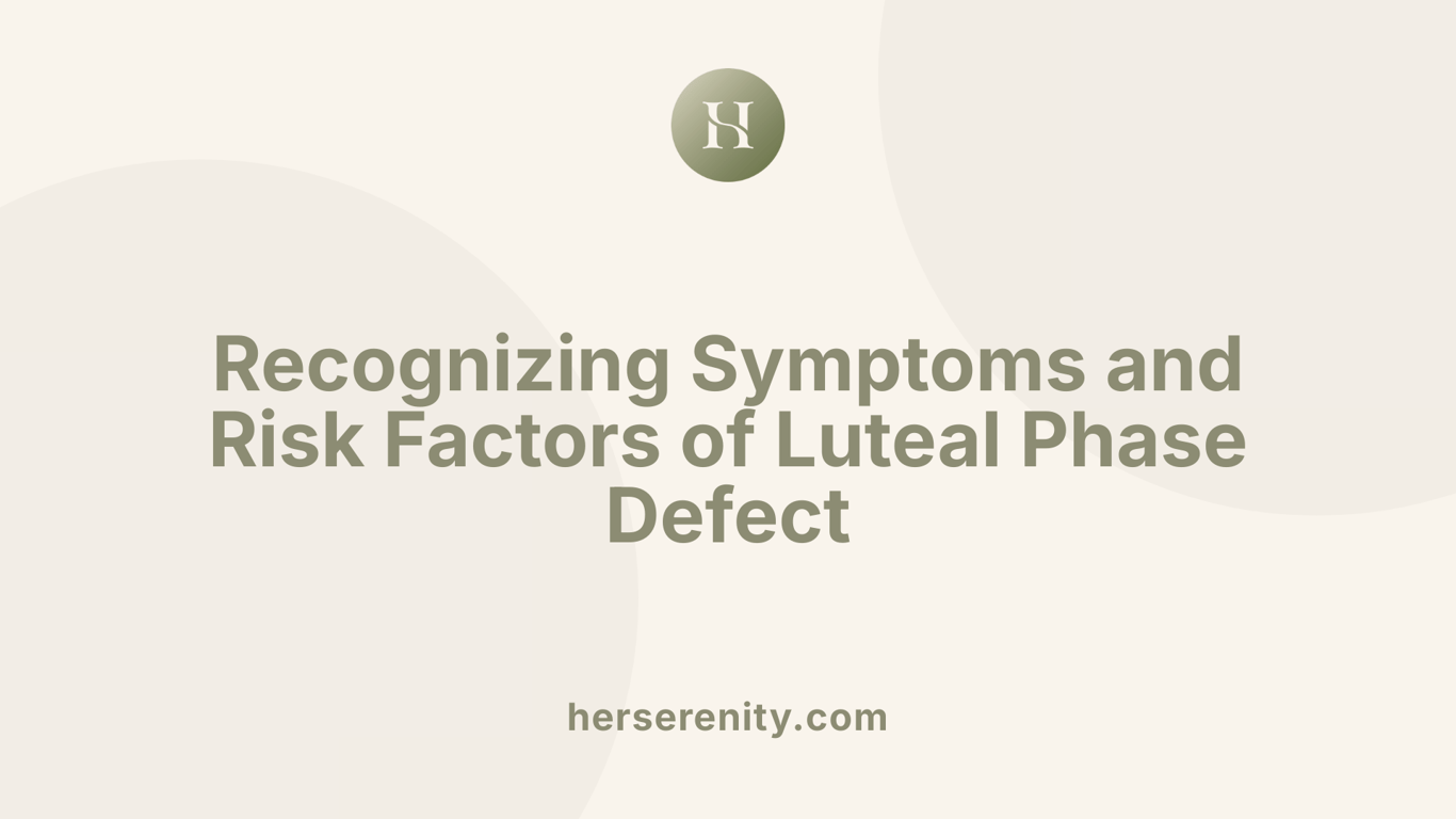 Recognizing Symptoms and Risk Factors of Luteal Phase Defect