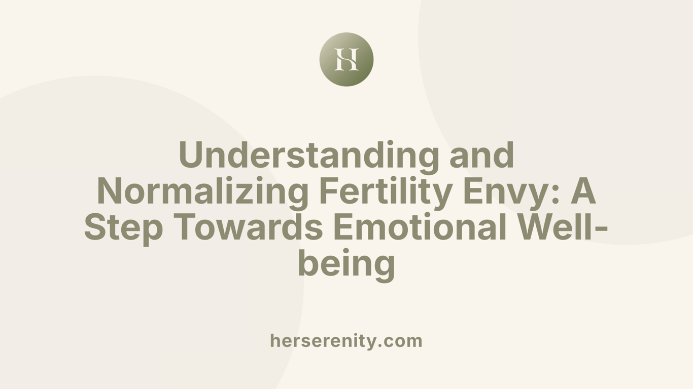Understanding and Normalizing Fertility Envy: A Step Towards Emotional Well-being