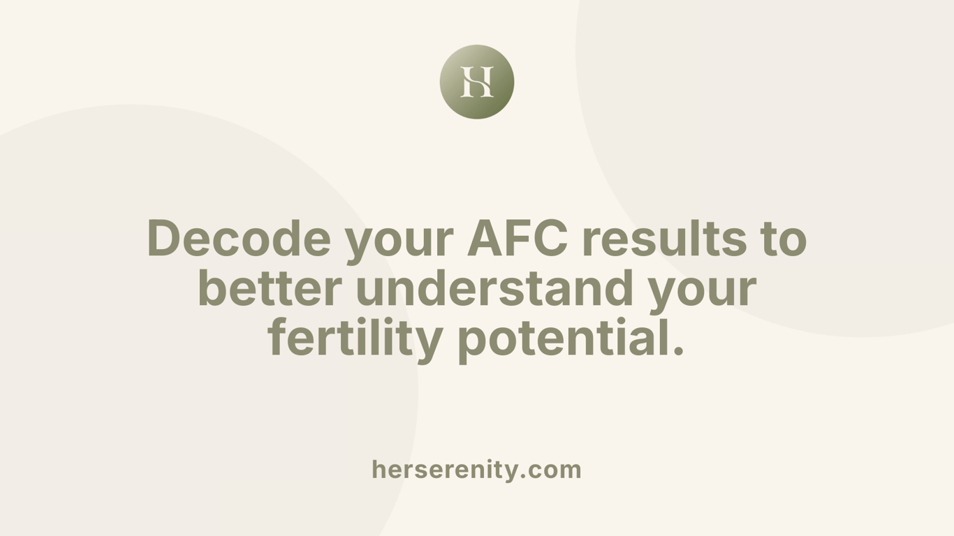 Decode your AFC results to better understand your fertility potential.