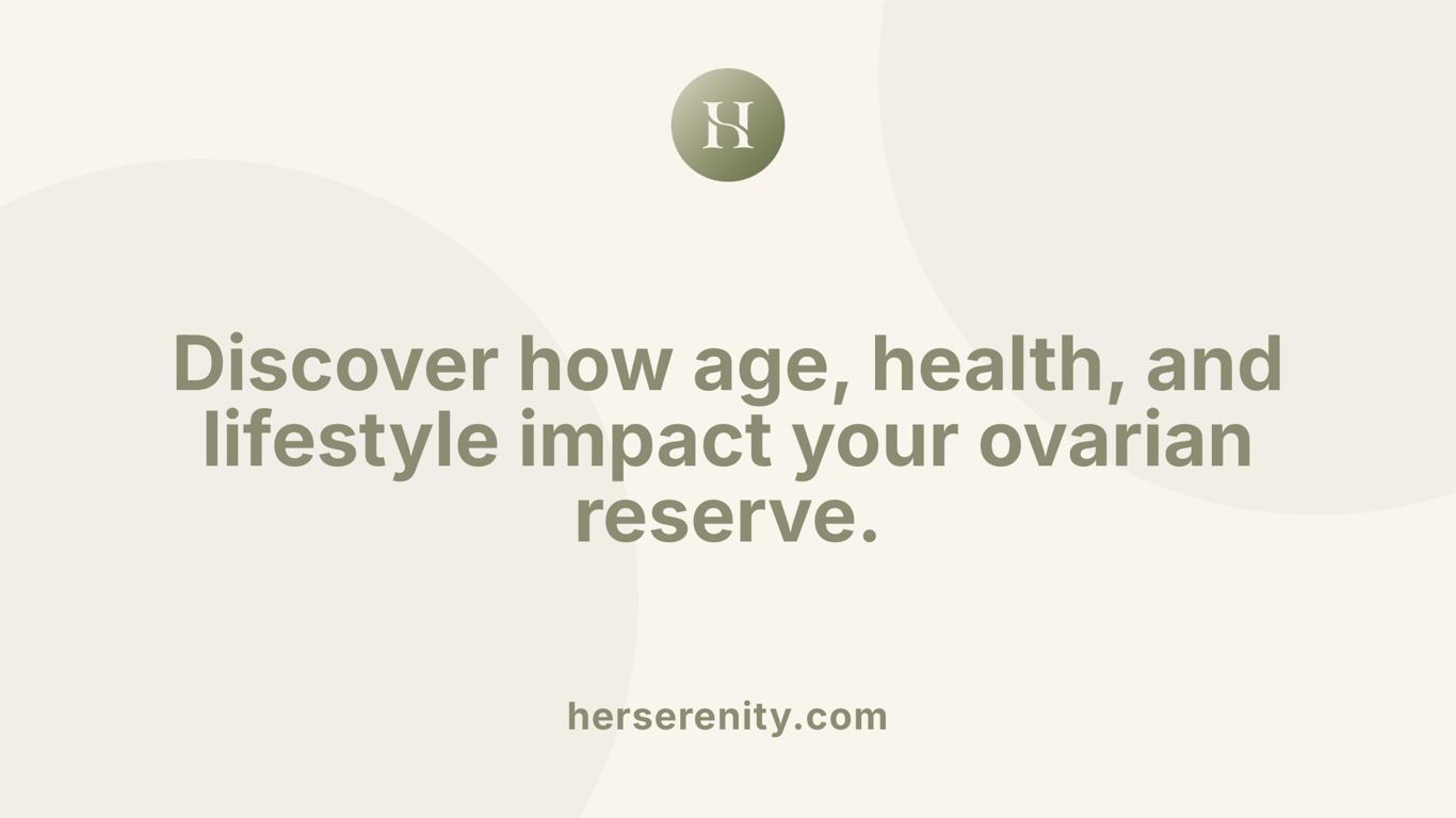 Discover how age, health, and lifestyle impact your ovarian reserve.