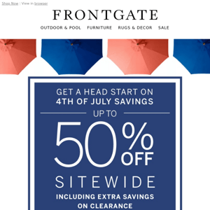 Up to 50% off sitewide, including extra savings on clearance: Get a head start on 4th of July Savings!