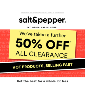 All Clearance homewares reduced by 50% OFF!