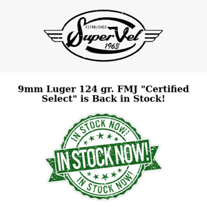 9mm Luger 124 gr. FMJ "Certified Select" Back in Stock Today! Perfect for Training AND Competition!