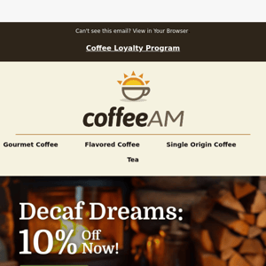 💤 Sip Bold, Sleep Sound: Decaf is Now 10% Off