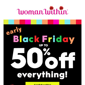 😲 BLACK FRIDAY IS HERE EARLY! Up To 50% Off EVERYTHING!