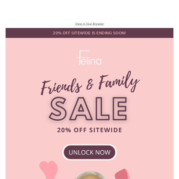 Just in: Our Friends & Family Sale ends soon!