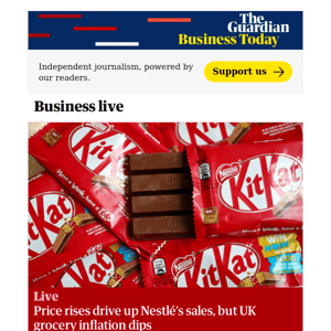 Business Today: Price rises drive up Nestlé’s sales, but UK grocery inflation dips