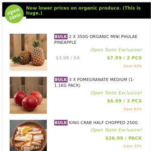 2 X 350G ORGANIC MINI PHULAE PINEAPPLE ($7.99 / 2 PCS), 3 X POMEGRANATE MEDIUM (1-1.1KG PACK) and many more!