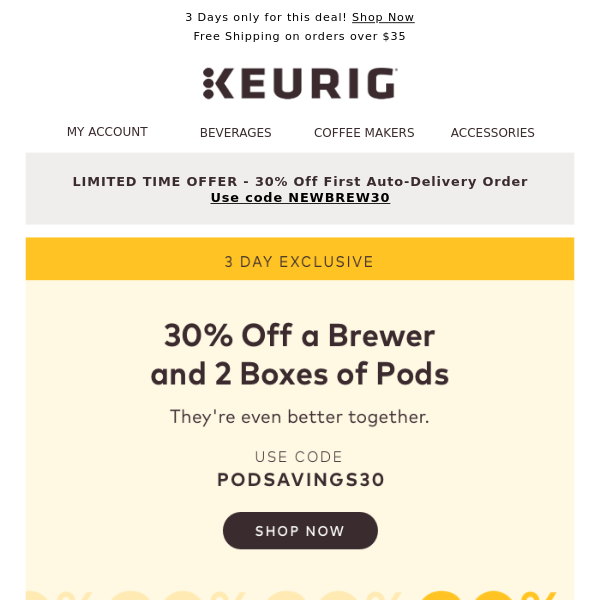 DEAL ALERT! Save 30% off when you buy a brewer and 2 boxes of pods — it's easy!