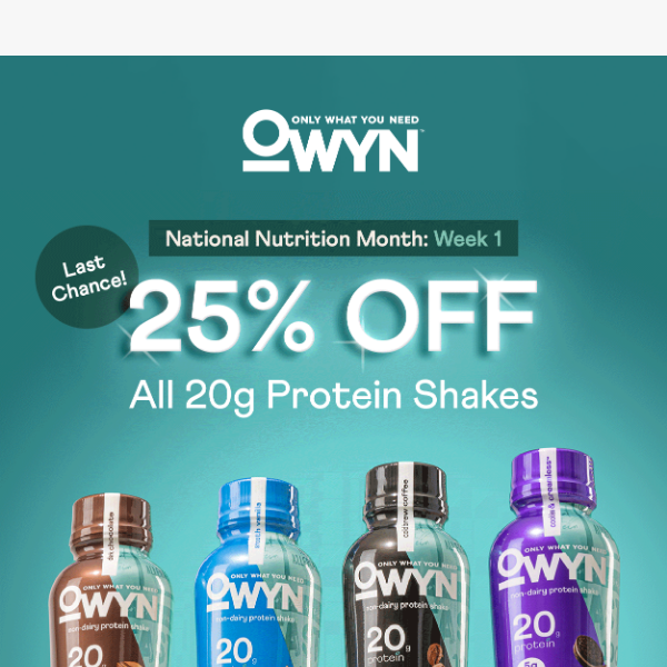 Last Chance to Save 25% OFF 20g Protein Shakes for National Nutrition Month.