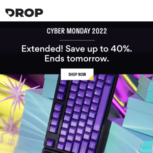 Extended! Cyber Monday Savings Continue—Up to 40% Off