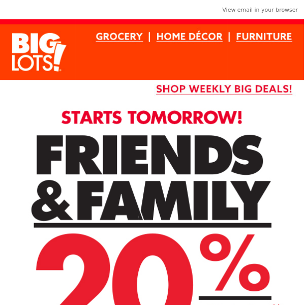 TOMORROW: Get your Friends & Family Coupon!