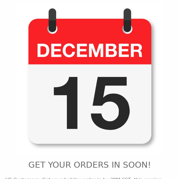 Get Your Holiday Orders In Soon!