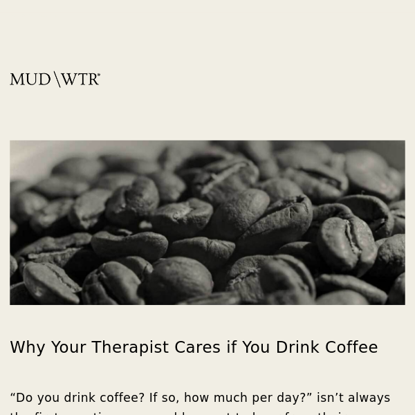 Why Your Therapist Cares if You Drink Coffee