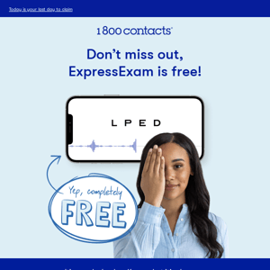 Last call for your free vision exam, 1-800 Contacts