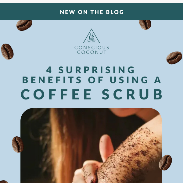 Surprising Benefits of Using a Coffee Scrub ☕️