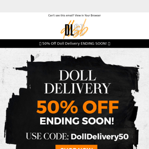📦 50% Off Doll Delivery ENDING SOON 📦