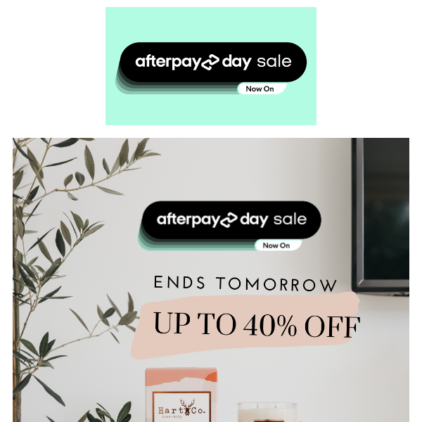 AFTERPAYDAY SALE ENDS TOMORROW! UP TO 40% OFF 🎉🎊